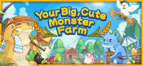 Your Big, Cute Monster Farm