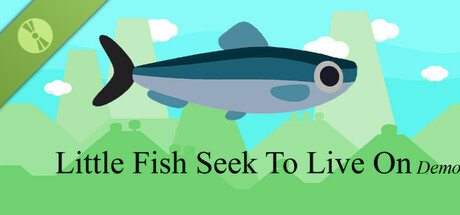 Little Fish Seek To Live On Demo