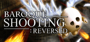 BAROQUE SHOOTING: REVERSED