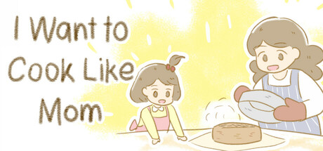 I Want to Cook Like Mom