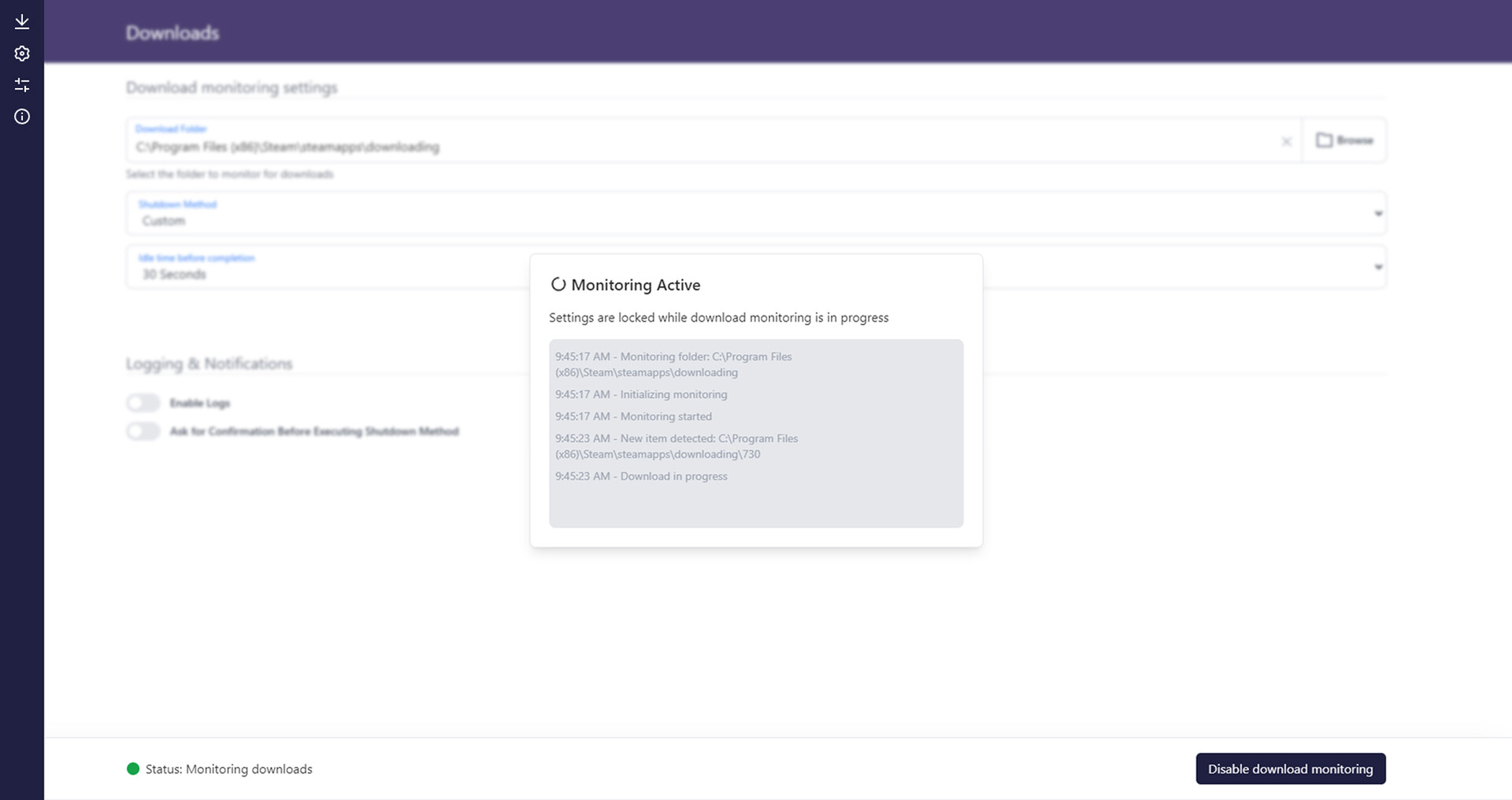 The image shows a computer application interface focused on download monitoring settings. At the center, there is a white notification box indicating "Monitoring Active," with a message stating that settings are locked while download monitoring is in progress. Below this, a log records recent activity timestamps, including monitoring initialization, start times, detection of a new item in the "C:\Program Files (x86)\Steam\steamapps\downloading" folder, and the ongoing download progress. The background interface includes options to select the download folder path, shutdown method, idle time before completion, and toggles for enabling logs and confirmation prompts, with a status indicator at the bottom left showing "Monitoring downloads" and a button on the bottom right to disable download monitoring.