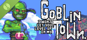 I Won't Let You Level Up In My Goblin Town Demo