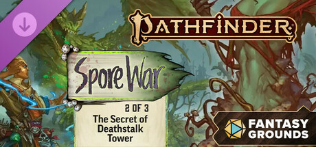 Fantasy Grounds - Pathfinder 2 - The Secret of Deathstalk Tower - Spore War 2 of 3