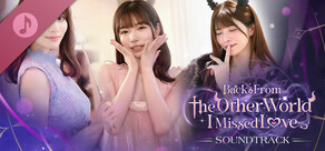 Back from the Other World, I Missed Love: Official Soundtrack