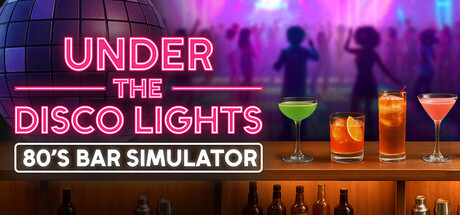 迪斯科灯光下:80年代酒吧模拟器 Build.22763688(Under the Disco Lights - 80's Bar Simulator)免安装中文版