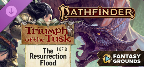 Fantasy Grounds - Pathfinder 2 - The Resurrection Flood - Triumph of the Tusk 1 of 3