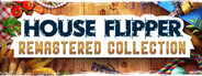 House Flipper Remastered Collection