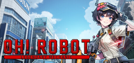 Oh! Robot: Legendary Mechanic