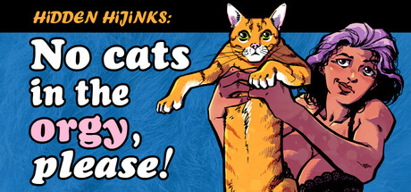 Hidden Hijinks: No Cats in the Orgy, Please!