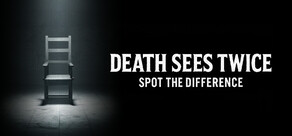 Death Sees Twice: Spot the Difference