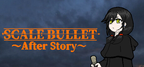 SCALE BULLET ～After Story～