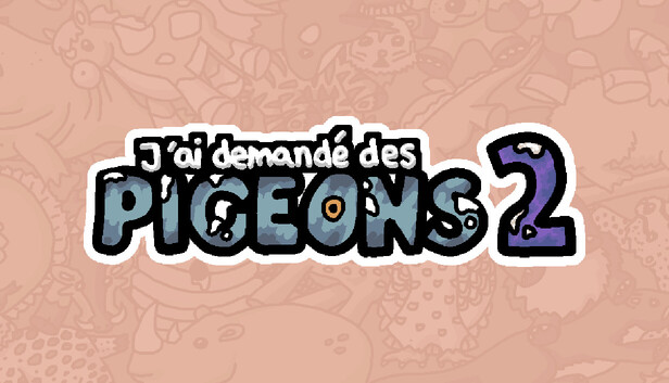J'ai demandé des pigeons 2