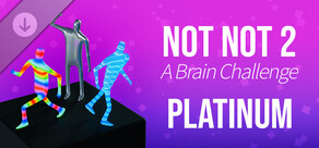 Not Not 2 - A Brain Challenge: Platinum