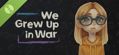 We Grew Up in War Demo