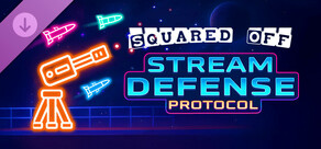 Stream Defense Protocol - Squared Off!