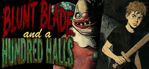 Blunt Blade and a Hundred Halls