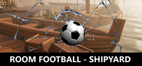 ROOM FOOTBALL - Shipyard