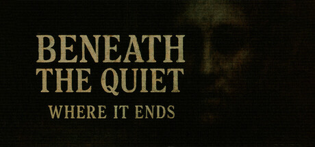 Beneath the Quiet: Where It Ends Cover Image