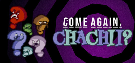 Come Again, Chachii? — Steam header