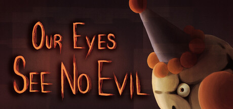 Our Eyes See No Evil — Steam header
