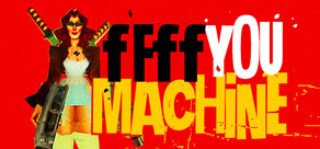 FFFF YOU MACHINE