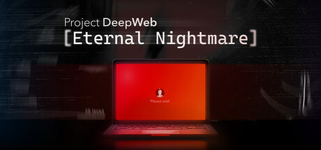 Project DeepWeb: Eternal Nightmare