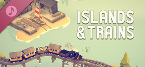 Islands & Trains Soundtrack