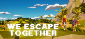 We Escape Together