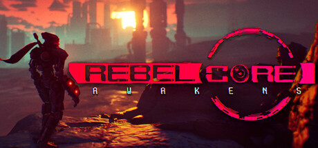 Rebel Core: Awakens