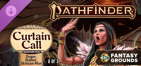 Fantasy Grounds - Pathfinder 2 RPG - Curtain Call Adventure Path - Singer, Stalker, Skinsaw Man (2 of 3)
