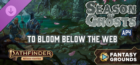 Fantasy Grounds - Pathfinder 2 RPG - Season of Ghosts AP 4: To Bloom Below the Web