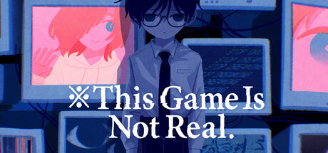 ※This Game Is Not Real.