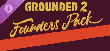 Grounded 2: Founder’s Pack