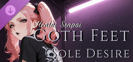 Hentai Senpai: Goth Feet - Sole Desire