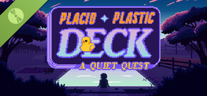 Placid Plastic Deck - A Quiet Quest Demo