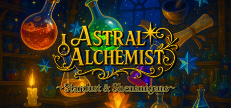 Astral Alchemist ~Stardust & Shenanigans~