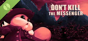 Don't Kill the Messenger Demo