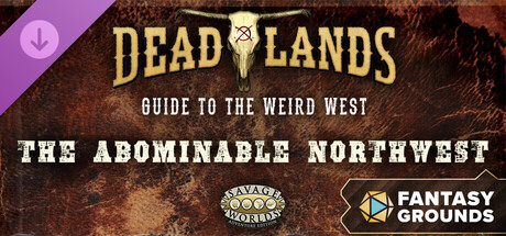 Fantasy Grounds - Deadlands: Guide to Weird West - The Abominable Northwest (Savage Worlds)