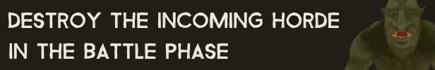 Destroy the incoming hoarde in the battle phase
