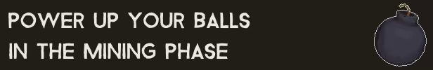 Power up your balls in the mining phase