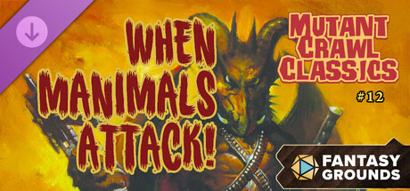 Fantasy Grounds - Mutant Crawl Classics #12: When Manimals Attack