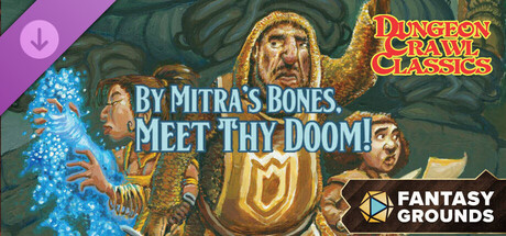Fantasy Grounds - Dungeon Crawl Classics - By Mitra's Bones, Meet Thy Doom!