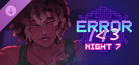 ERROR143 - Night 7