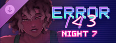 ERROR143 - Night 7