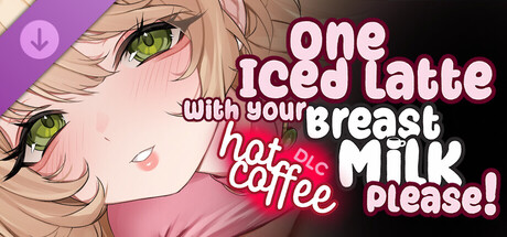 One Iced Latte With Your Breast Milk, Please! ~ Hot Coffee DLC ~ [R-18] 🔞