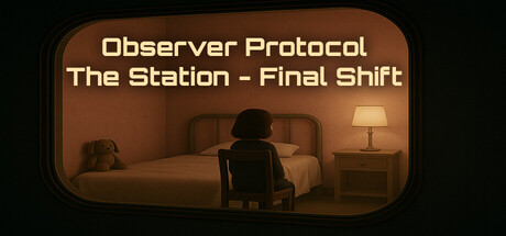 Observer Protocol: The Station - Final Shift