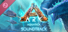 ARK: Aquatica Original Soundtrack