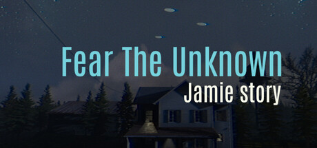 Fear The Unknown - Jamie Story