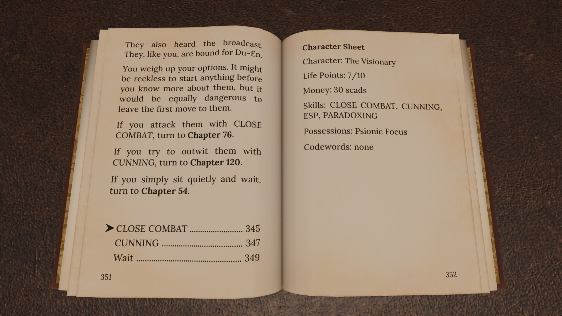The image shows an open book resting on a dark brown textured surface. On the left page, there is a passage describing possible actions a reader might take in a story, presenting choices such as attacking with close combat, outwitting with cunning, or waiting quietly, each directing the reader to a different chapter. The bottom of this page lists close combat, cunning, and wait with respective page numbers (345, 347, and 349). The right page features a character sheet for "The Visionary," listing life points as 7 out of 10, money as 30 scads, and skills including close combat, cunning, ESP, and paradoxing, along with possessions noted as a psionic focus and no codewords. The page numbers 351 and 352 appear at the bottom corners of the pages.