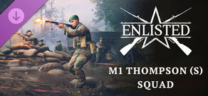 Enlisted - M1 Thompson (S) Squad